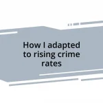 How I adapted to rising crime rates
