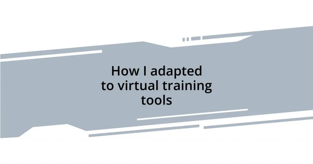 How I adapted to virtual training tools