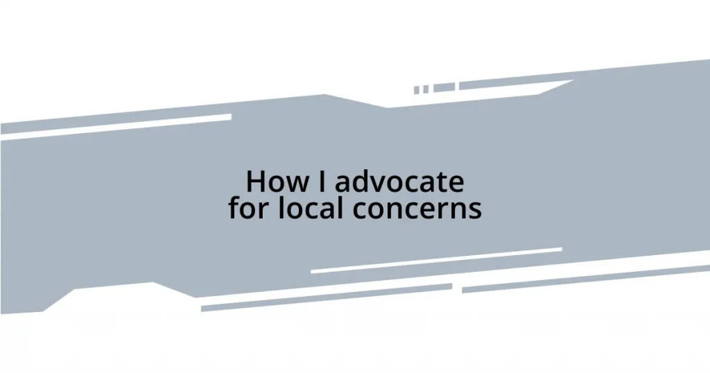 How I advocate for local concerns