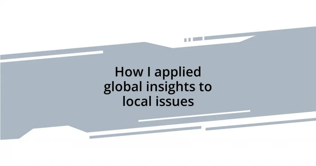 How I applied global insights to local issues
