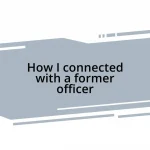 How I connected with a former officer