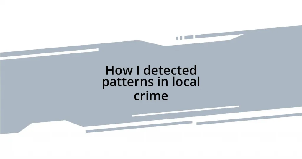 How I detected patterns in local crime