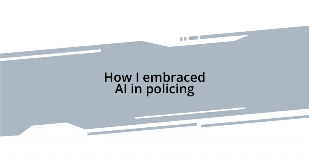 How I embraced AI in policing