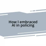 How I embraced AI in policing