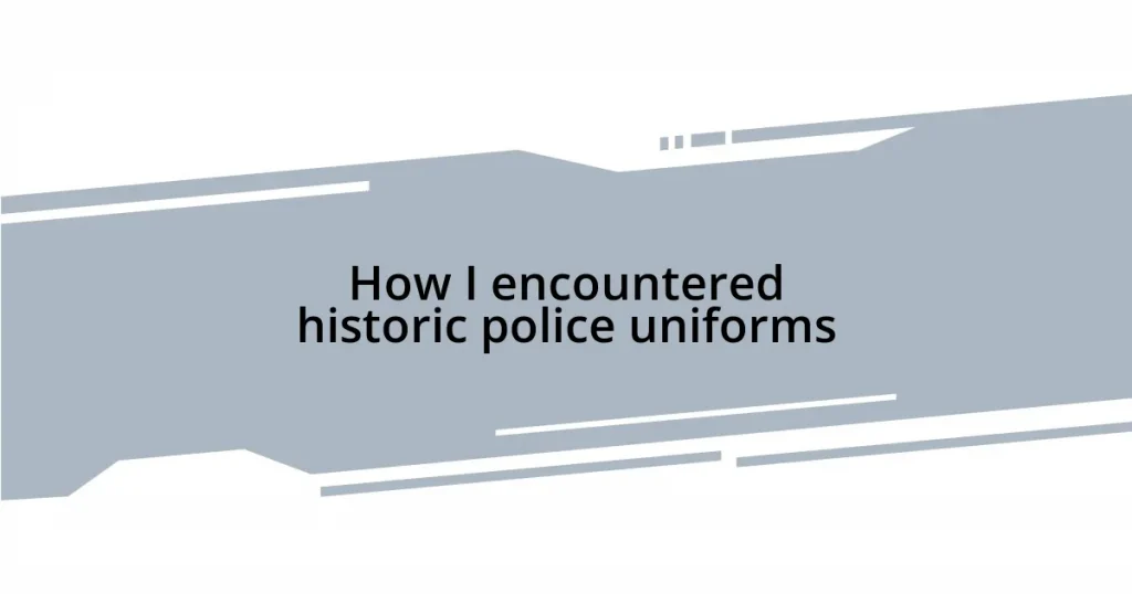 How I encountered historic police uniforms