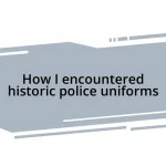 How I encountered historic police uniforms