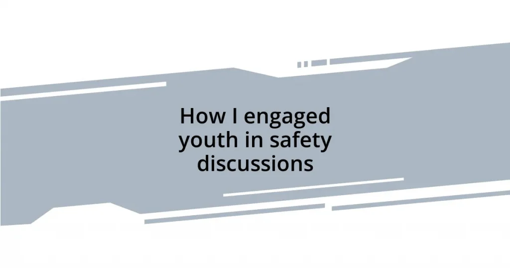 How I engaged youth in safety discussions