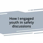 How I engaged youth in safety discussions