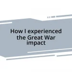 How I experienced the Great War impact
