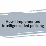 How I implemented intelligence-led policing