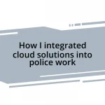 How I integrated cloud solutions into police work