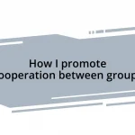 How I promote cooperation between groups