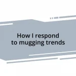 How I respond to mugging trends