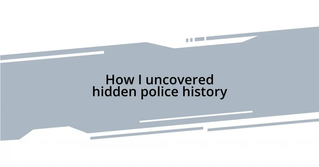 How I uncovered hidden police history