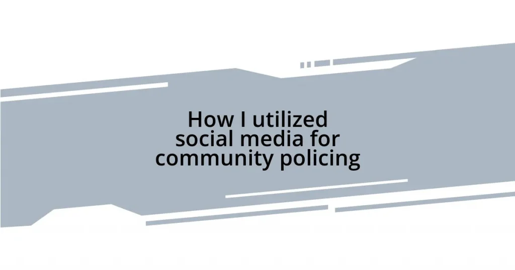 How I utilized social media for community policing