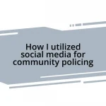 How I utilized social media for community policing