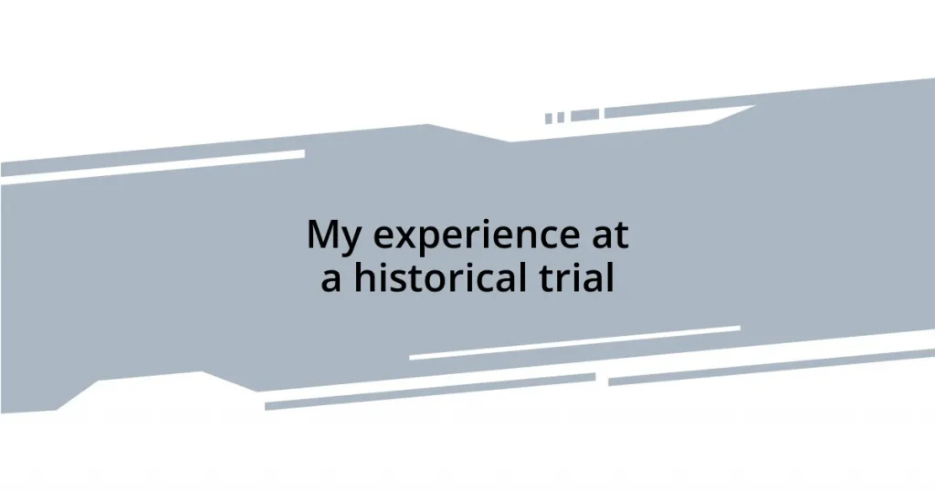 My experience at a historical trial