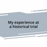 My experience at a historical trial