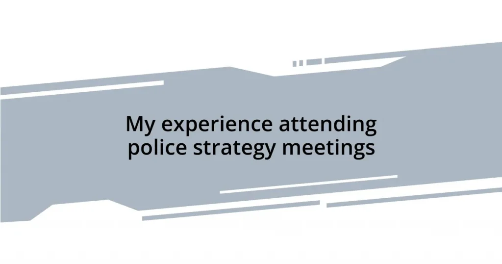 My experience attending police strategy meetings