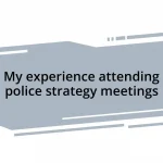 My experience attending police strategy meetings