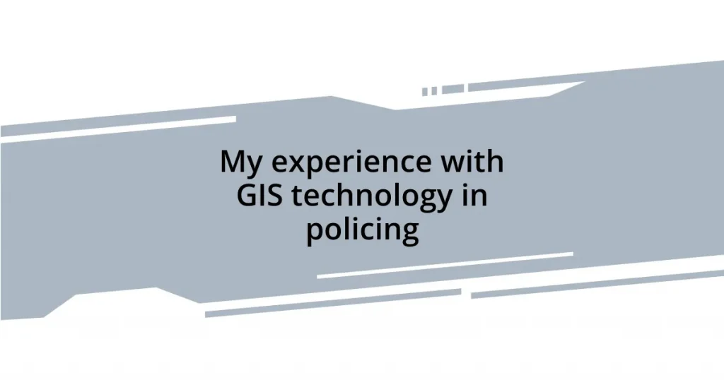 My experience with GIS technology in policing