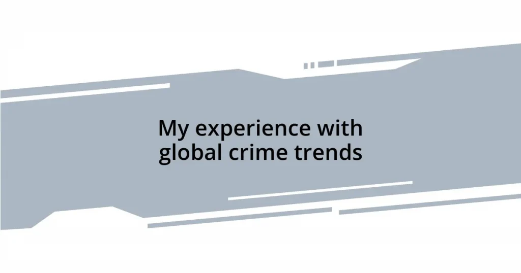 My experience with global crime trends