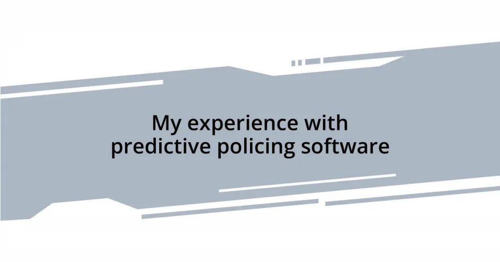 My experience with predictive policing software