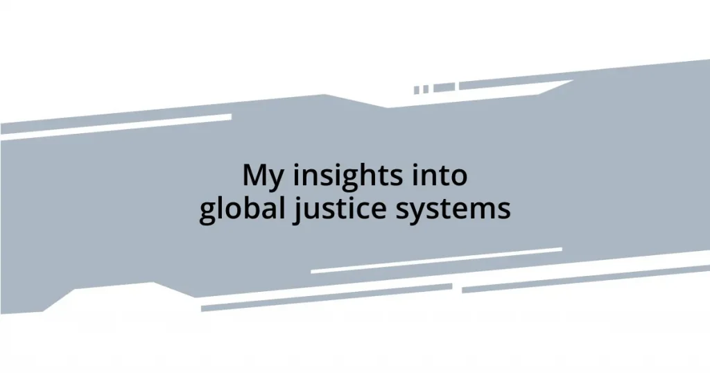 My insights into global justice systems