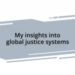 My insights into global justice systems