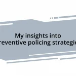 My insights into preventive policing strategies
