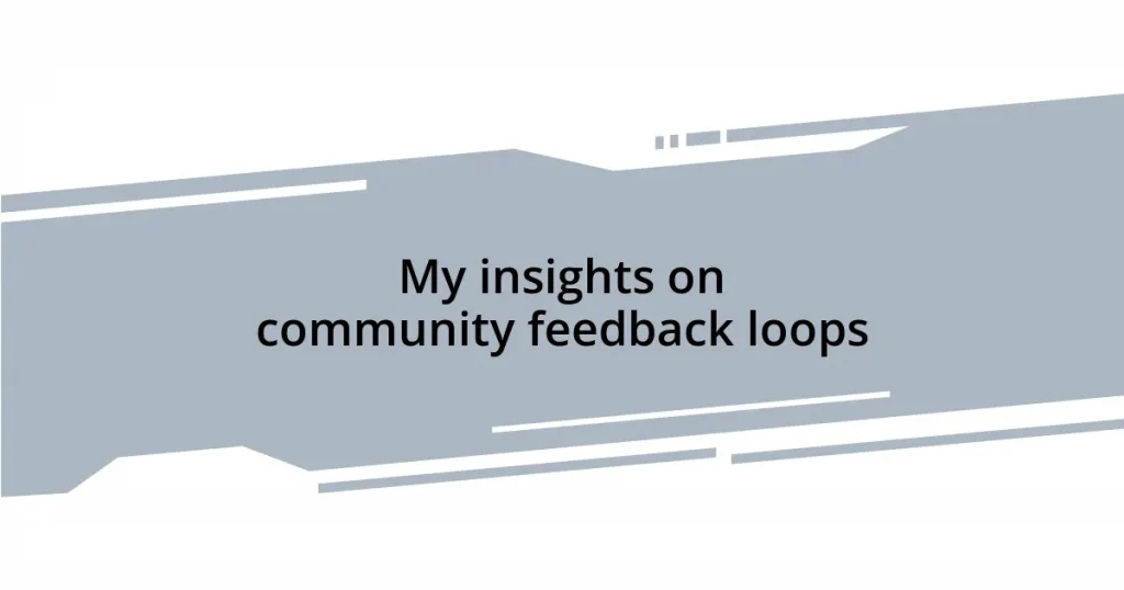 My insights on community feedback loops