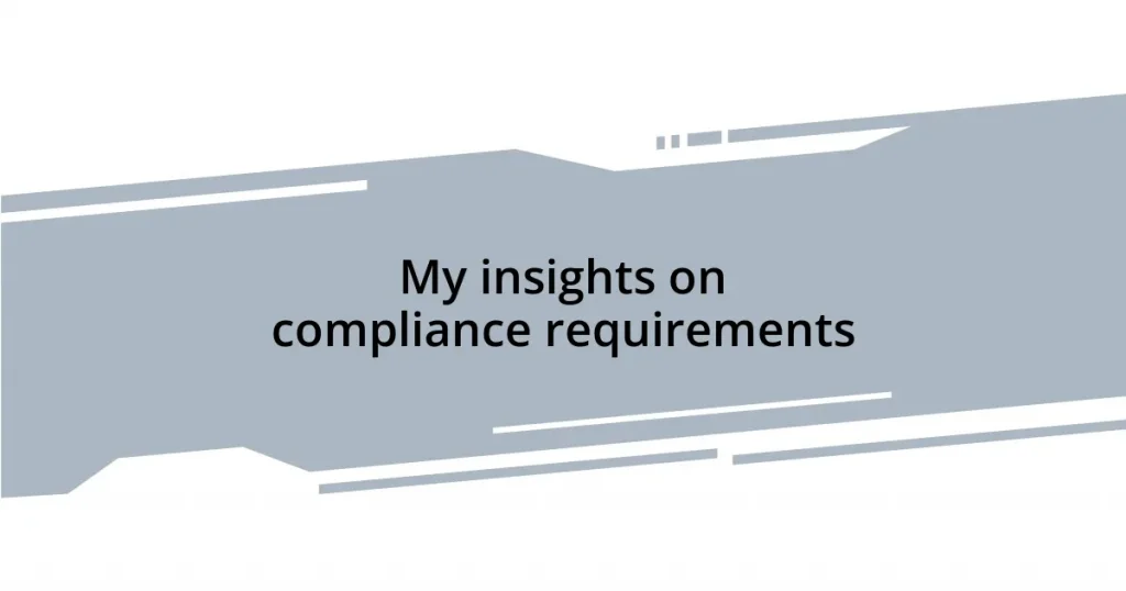 My insights on compliance requirements