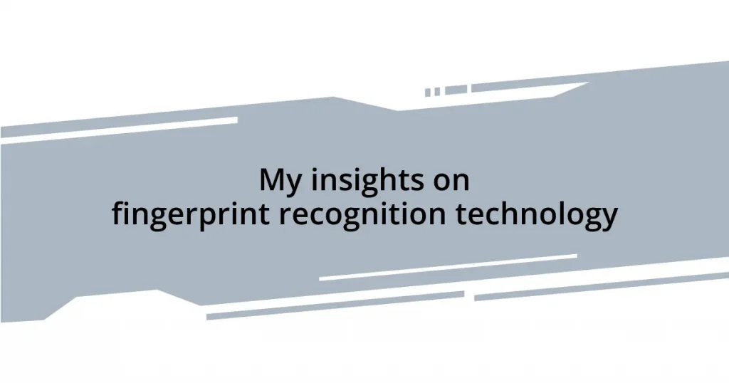 My insights on fingerprint recognition technology