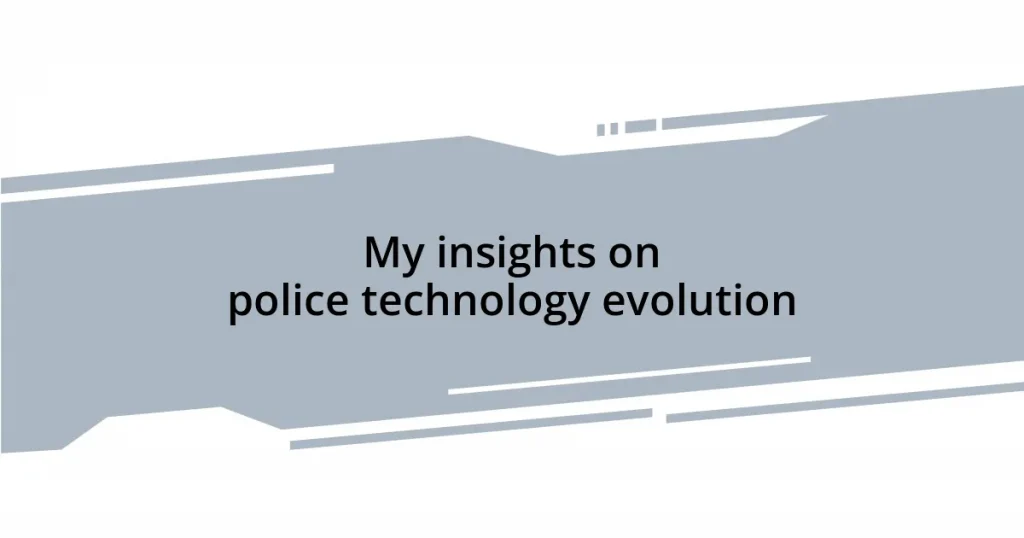 My insights on police technology evolution