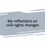 My reflections on civil rights changes