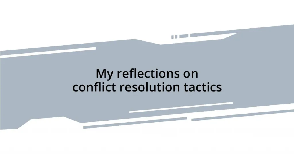 My reflections on conflict resolution tactics