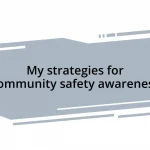 My strategies for community safety awareness