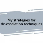 My strategies for de-escalation techniques