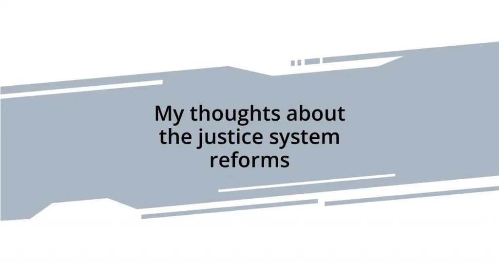 My thoughts about the justice system reforms