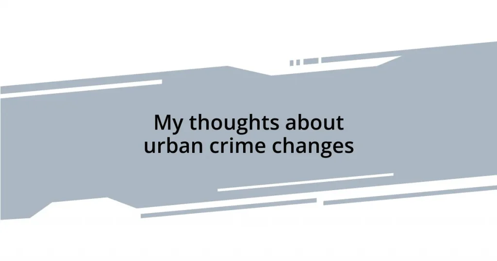 My thoughts about urban crime changes