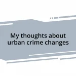 My thoughts about urban crime changes