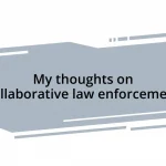 My thoughts on collaborative law enforcement