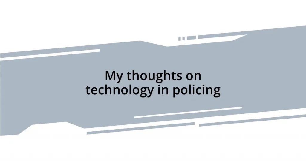 My thoughts on technology in policing