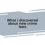 What I discovered about new crime laws