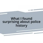 What I found surprising about police history