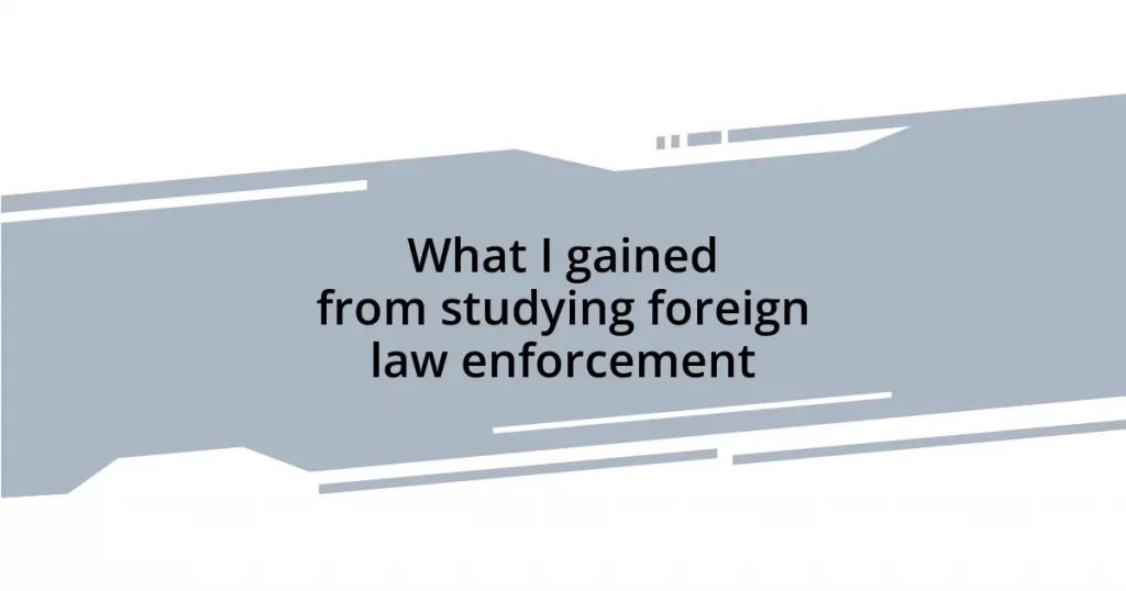 What I gained from studying foreign law enforcement