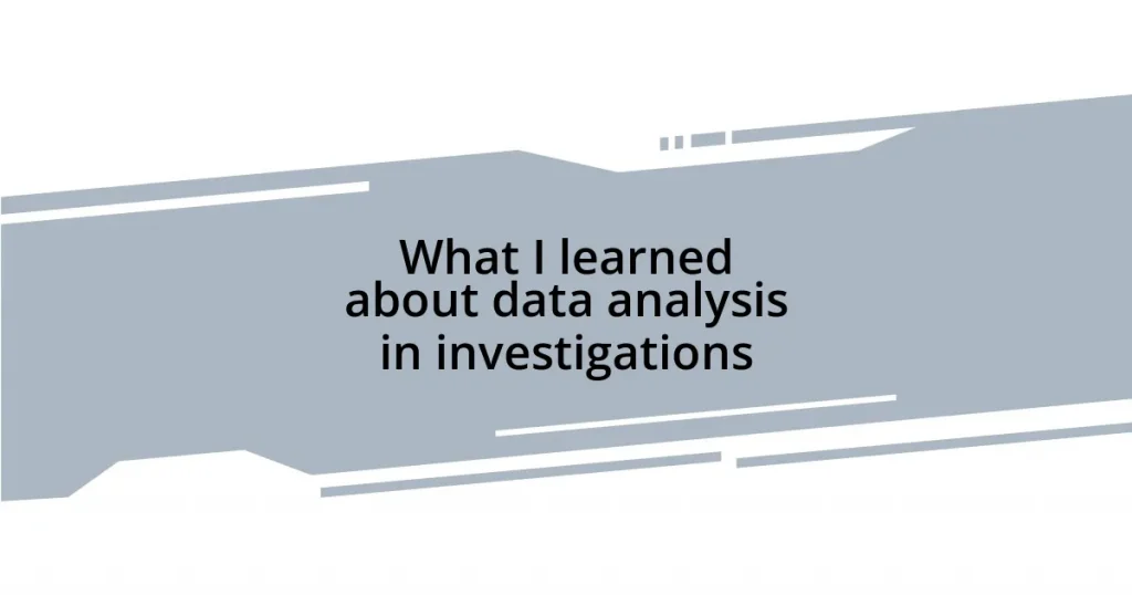 What I learned about data analysis in investigations