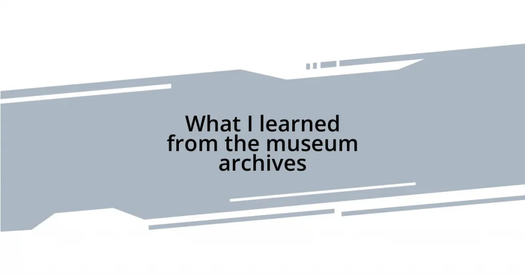 What I learned from the museum archives