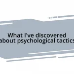 What I’ve discovered about psychological tactics