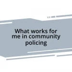 What works for me in community policing